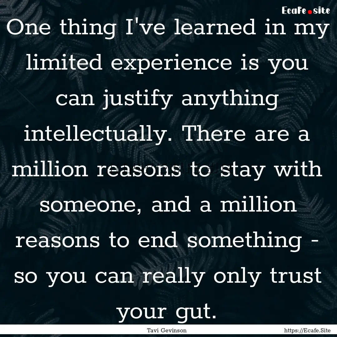 One thing I've learned in my limited experience.... : Quote by Tavi Gevinson