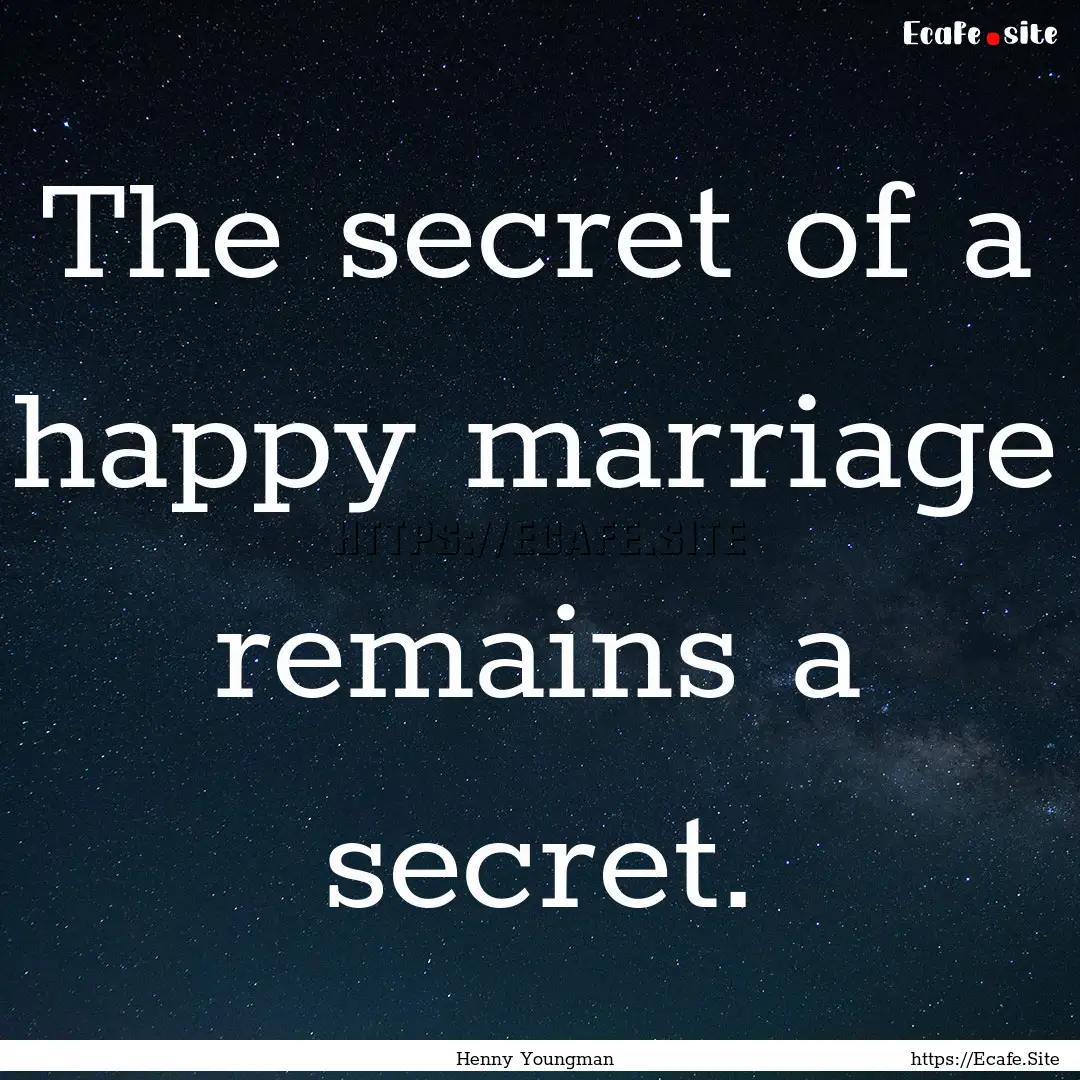 The secret of a happy marriage remains a.... : Quote by Henny Youngman