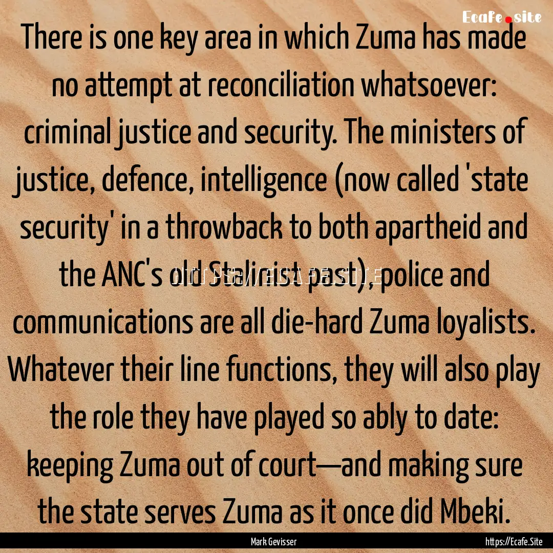 There is one key area in which Zuma has made.... : Quote by Mark Gevisser