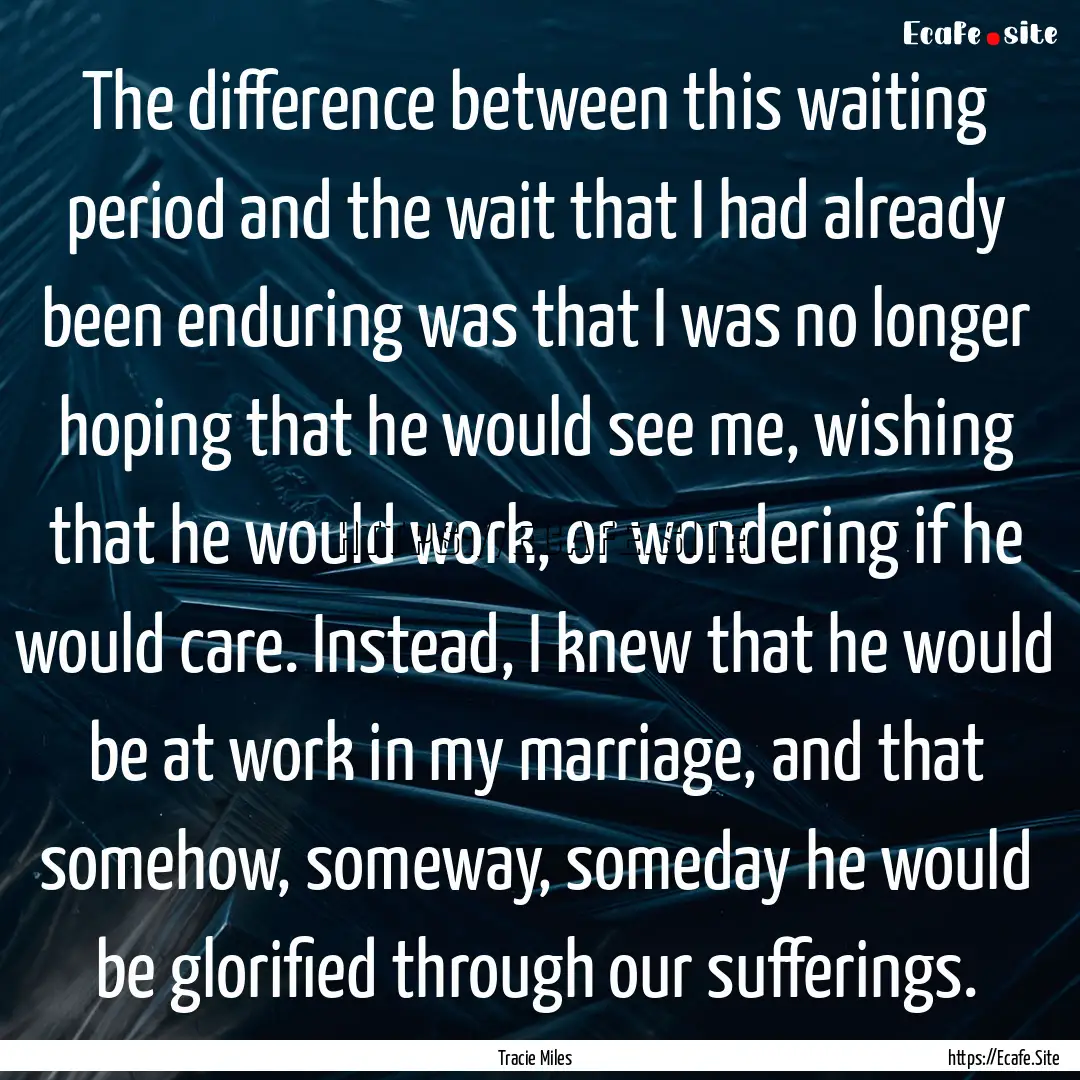 The difference between this waiting period.... : Quote by Tracie Miles