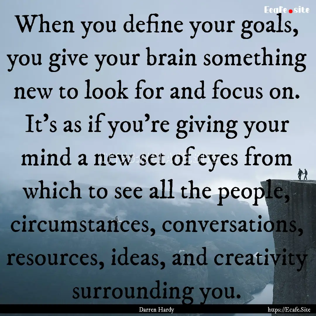 When you define your goals, you give your.... : Quote by Darren Hardy