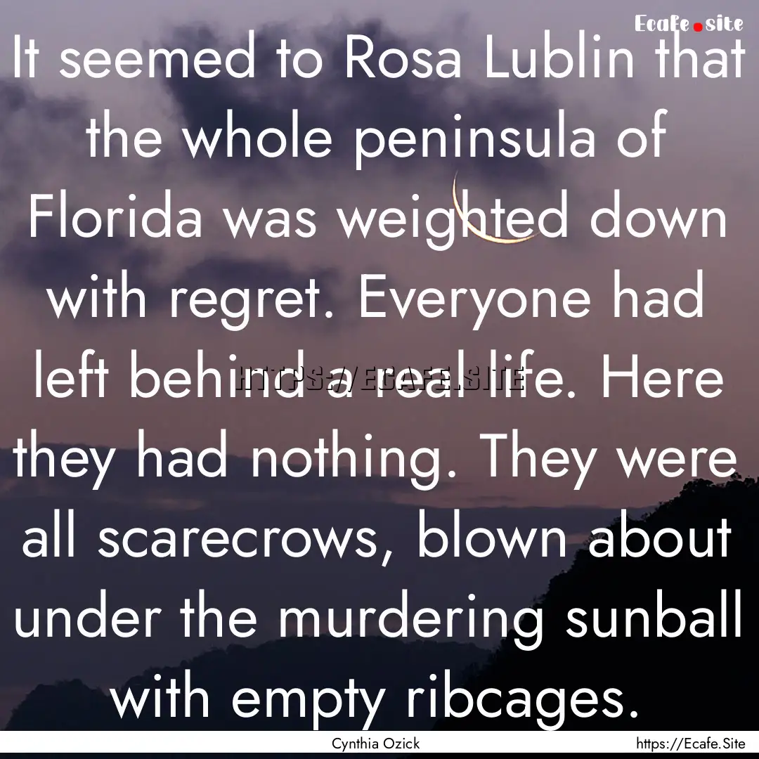 It seemed to Rosa Lublin that the whole peninsula.... : Quote by Cynthia Ozick