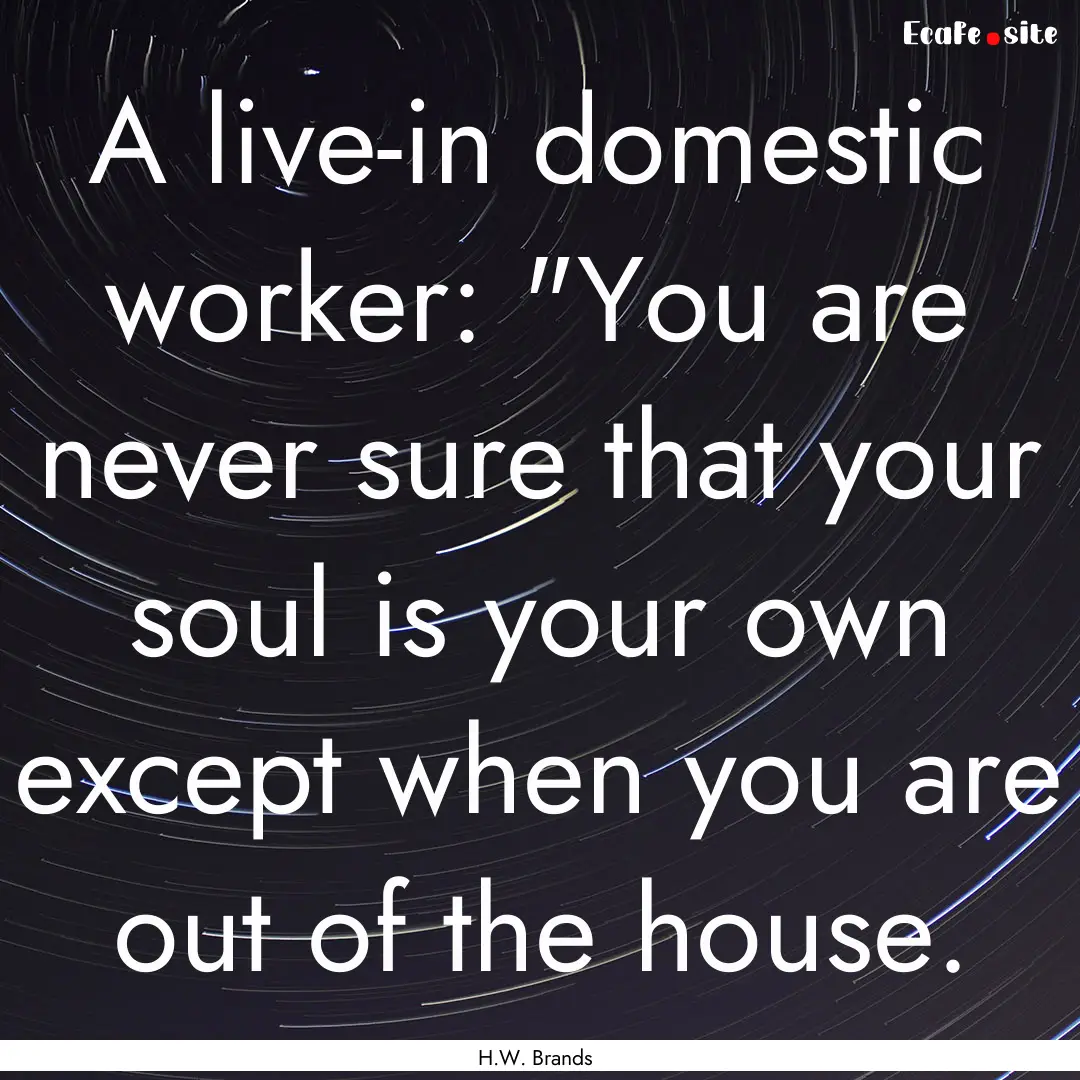 A live-in domestic worker: 