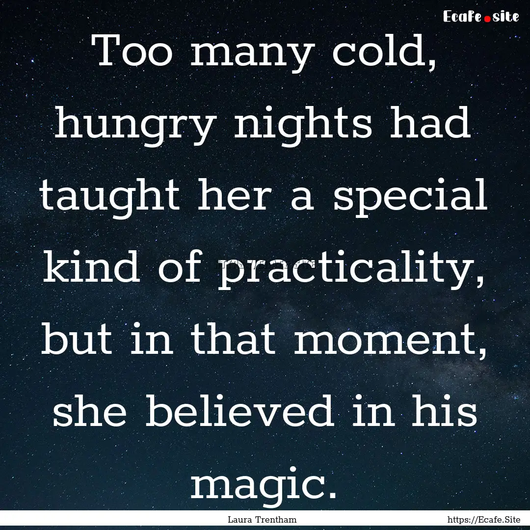 Too many cold, hungry nights had taught her.... : Quote by Laura Trentham