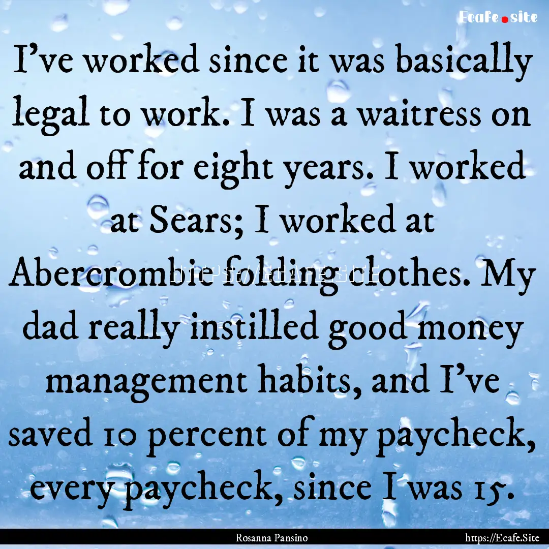 I've worked since it was basically legal.... : Quote by Rosanna Pansino