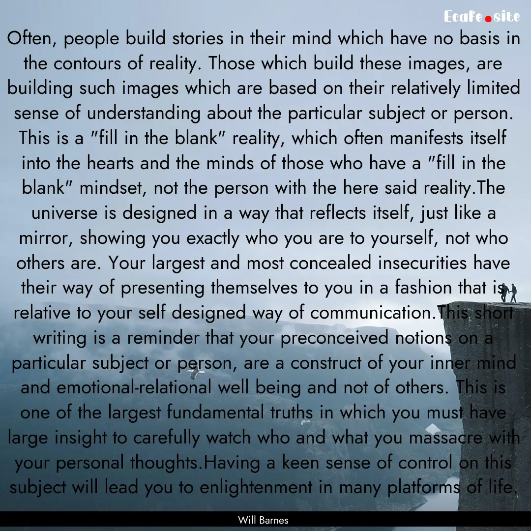 Often, people build stories in their mind.... : Quote by Will Barnes