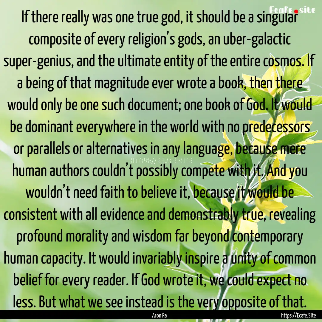 If there really was one true god, it should.... : Quote by Aron Ra