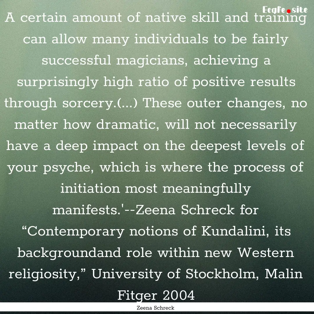 A certain amount of native skill and training.... : Quote by Zeena Schreck