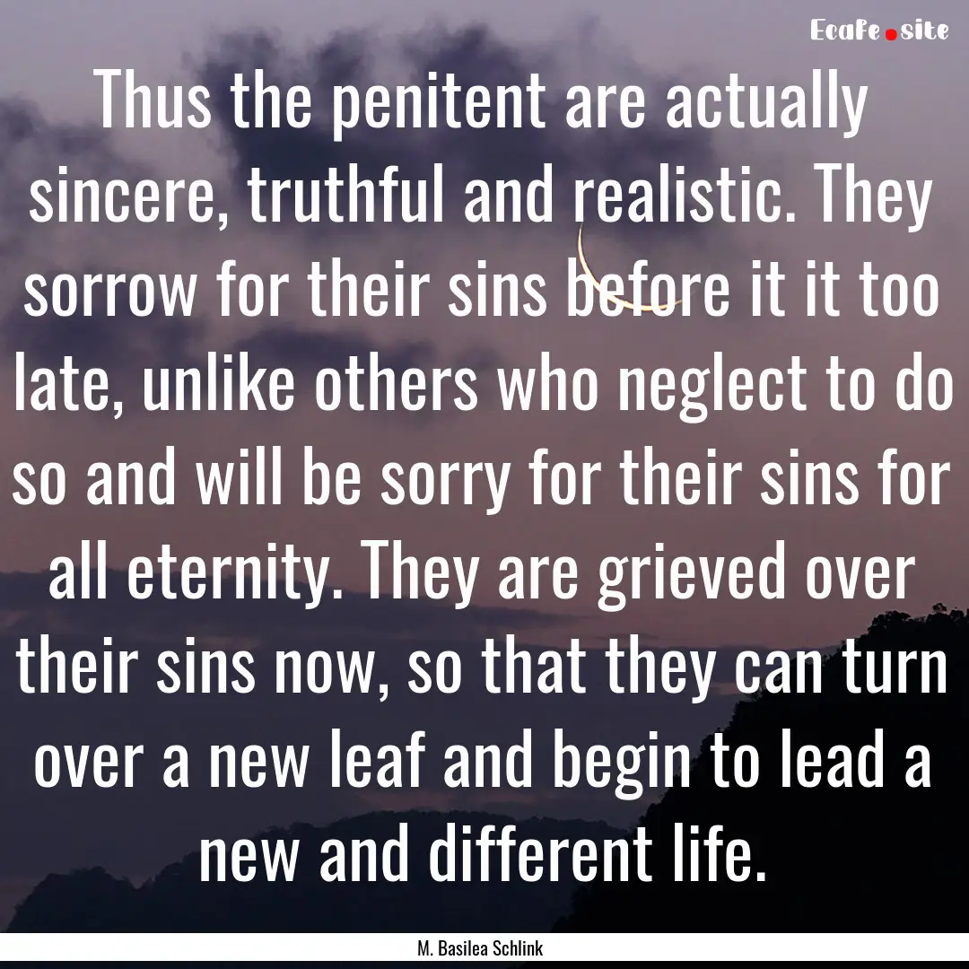 Thus the penitent are actually sincere, truthful.... : Quote by M. Basilea Schlink