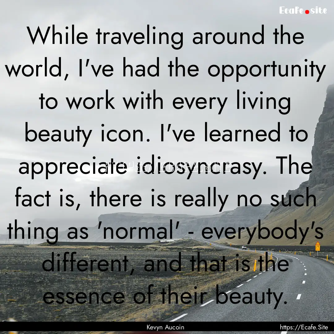 While traveling around the world, I've had.... : Quote by Kevyn Aucoin