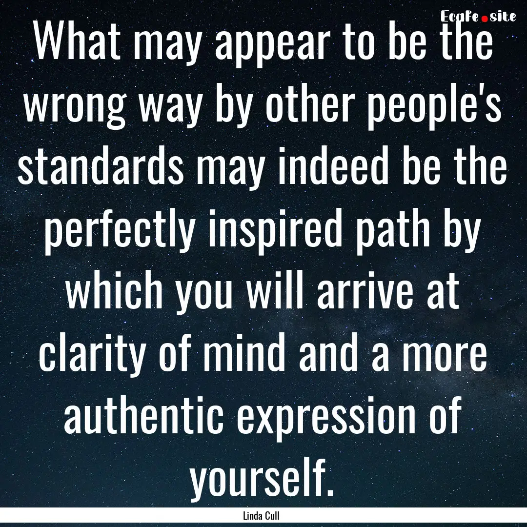 What may appear to be the wrong way by other.... : Quote by Linda Cull