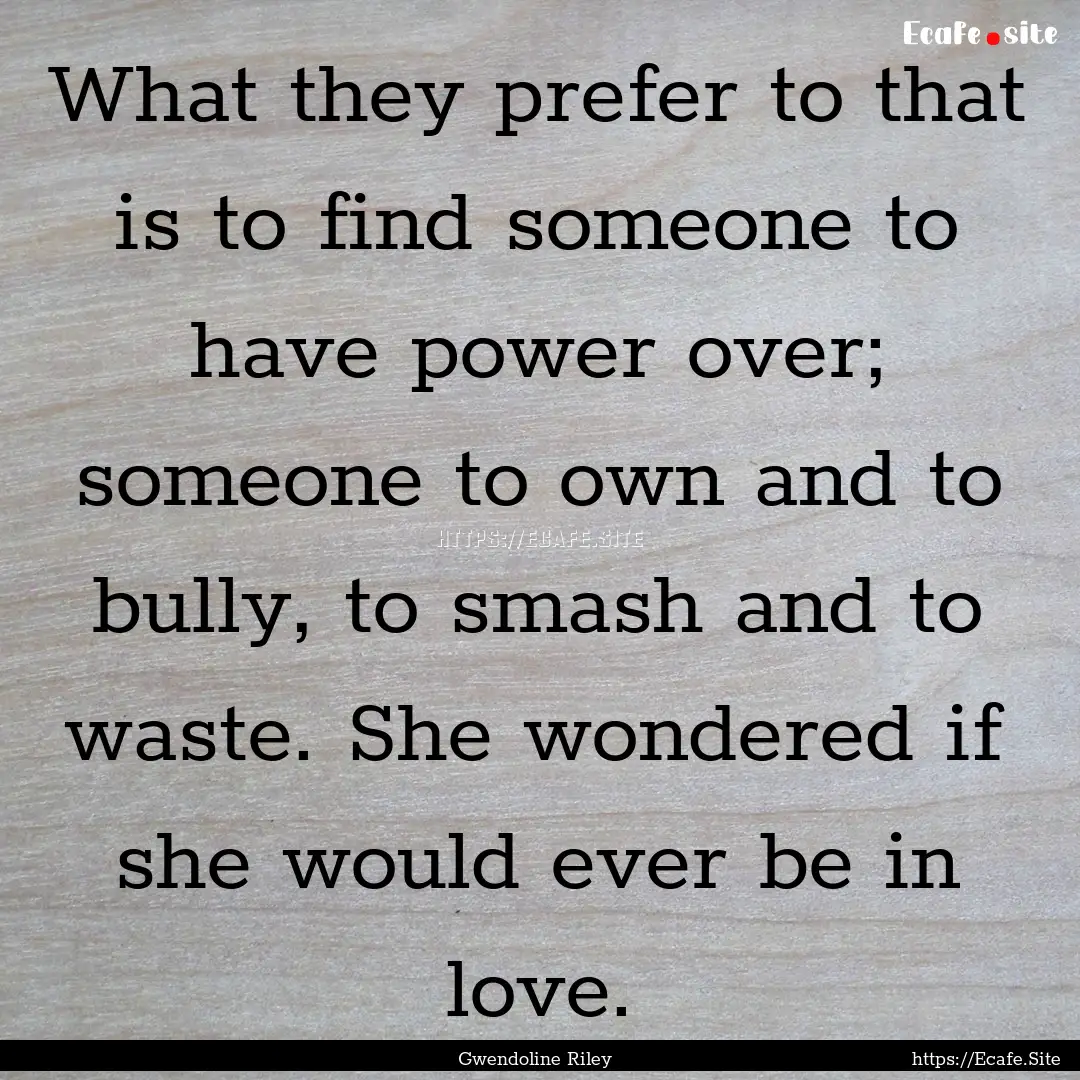 What they prefer to that is to find someone.... : Quote by Gwendoline Riley