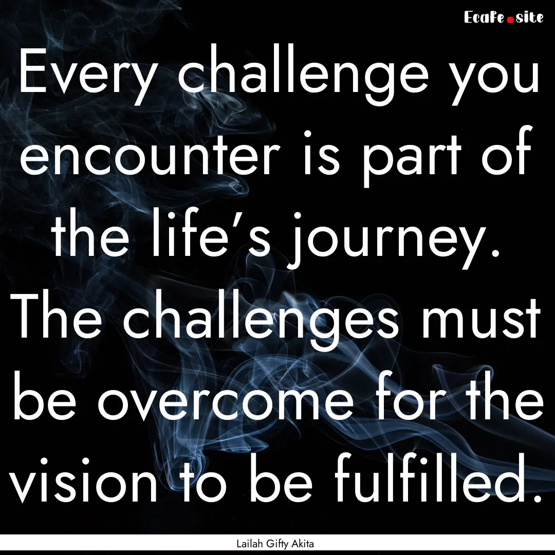 Every challenge you encounter is part of.... : Quote by Lailah Gifty Akita