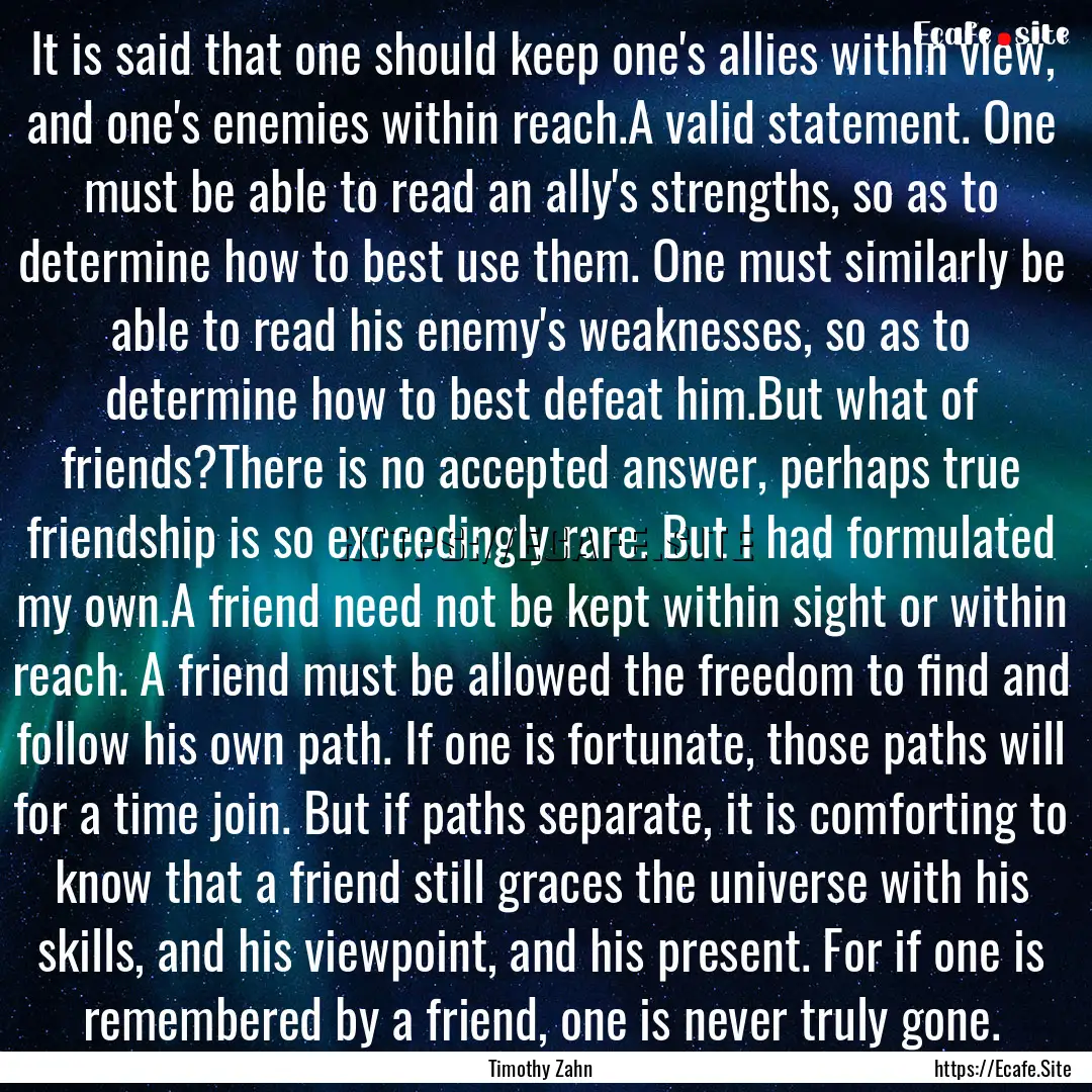 It is said that one should keep one's allies.... : Quote by Timothy Zahn