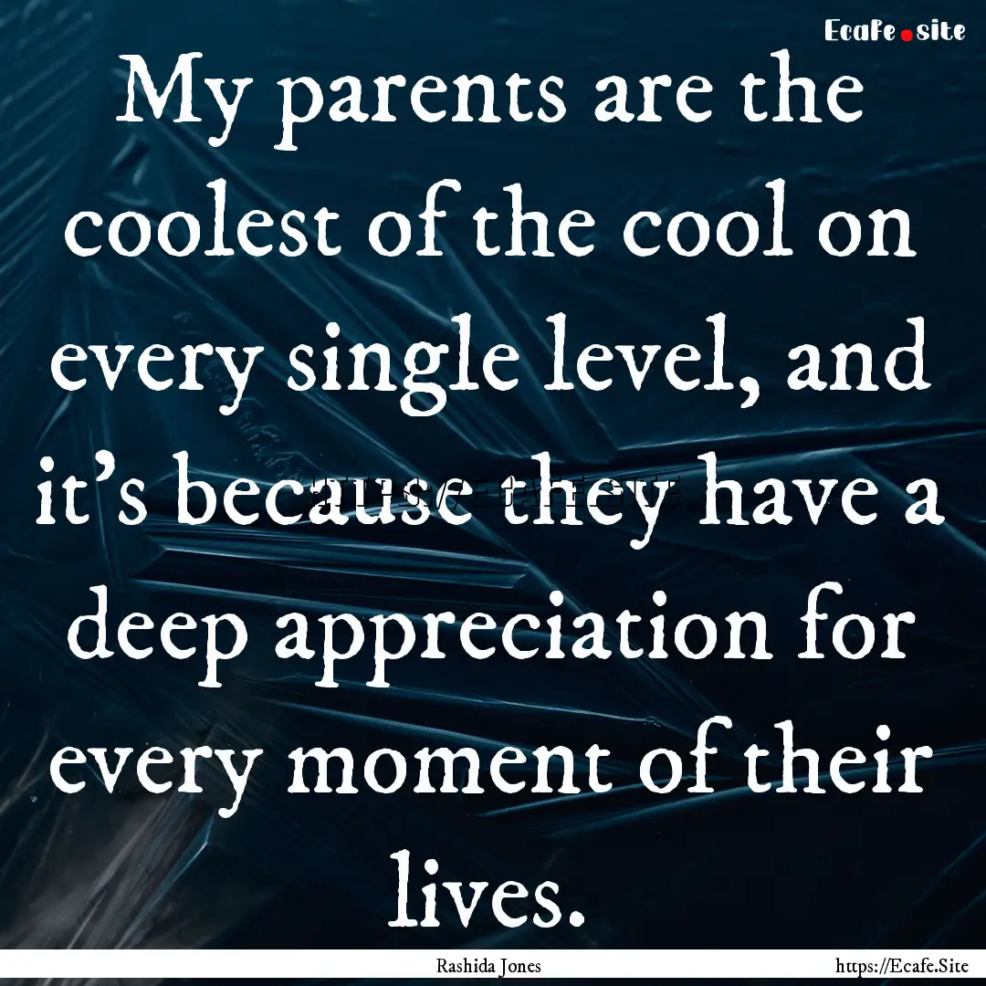 My parents are the coolest of the cool on.... : Quote by Rashida Jones