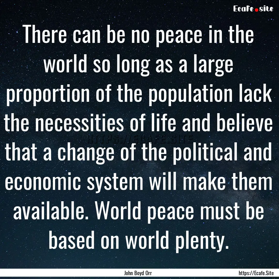 There can be no peace in the world so long.... : Quote by John Boyd Orr