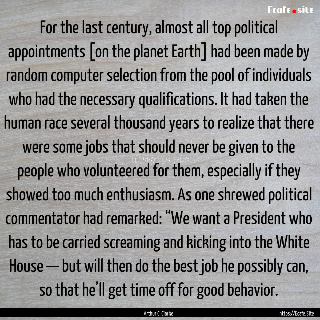 For the last century, almost all top political.... : Quote by Arthur C. Clarke