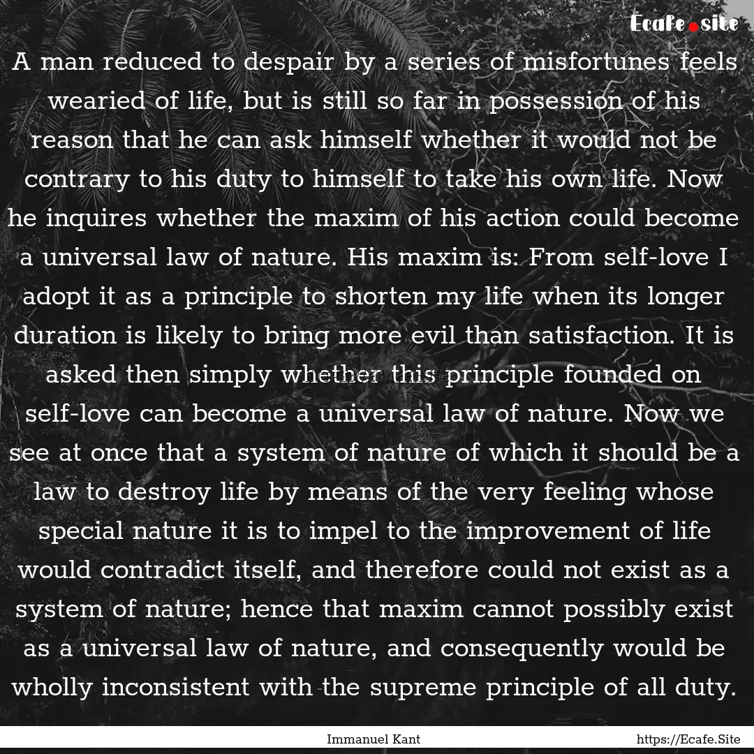 A man reduced to despair by a series of misfortunes.... : Quote by Immanuel Kant