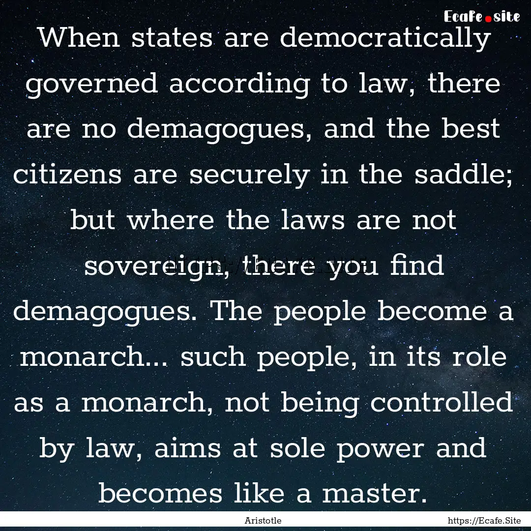 When states are democratically governed according.... : Quote by Aristotle