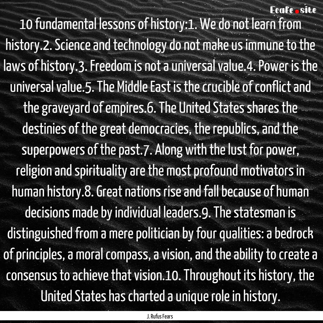 10 fundamental lessons of history:1. We do.... : Quote by J. Rufus Fears