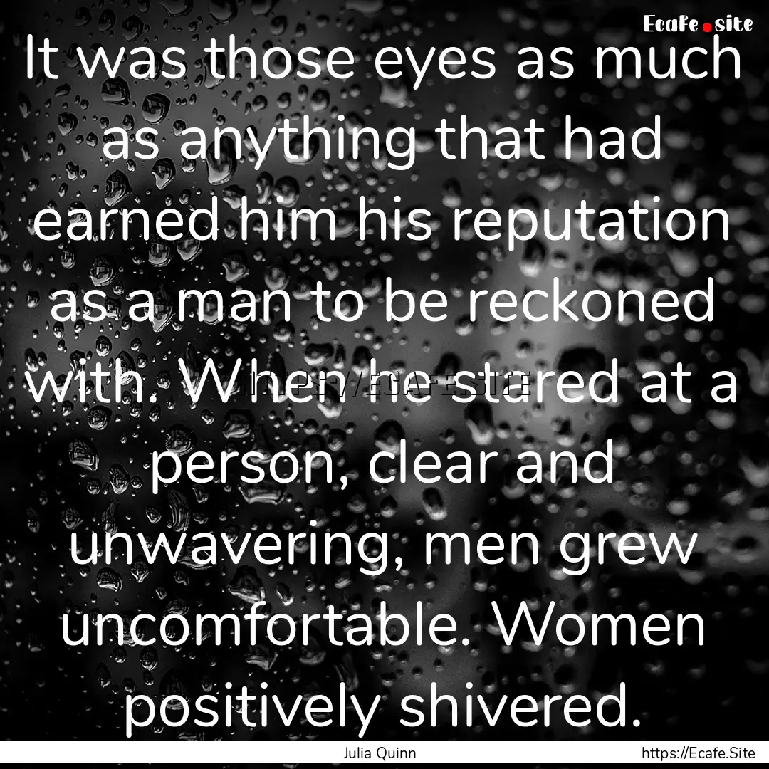 It was those eyes as much as anything that.... : Quote by Julia Quinn