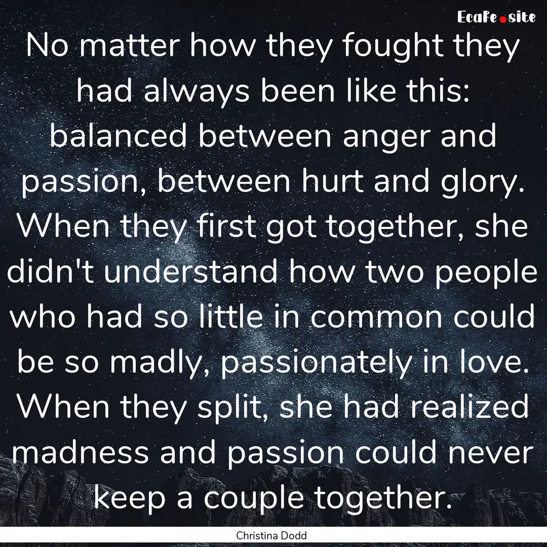 No matter how they fought they had always.... : Quote by Christina Dodd