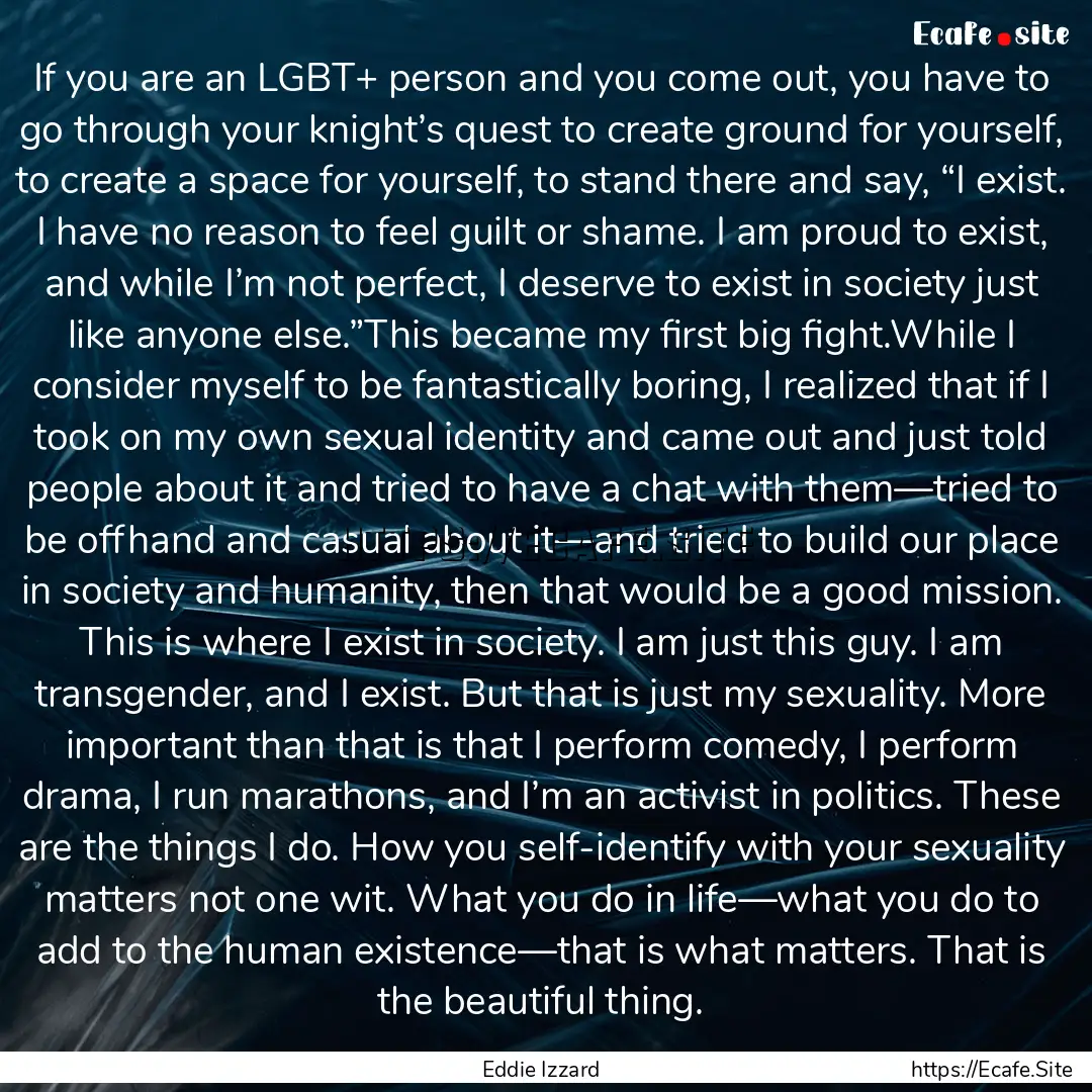 If you are an LGBT+ person and you come out,.... : Quote by Eddie Izzard