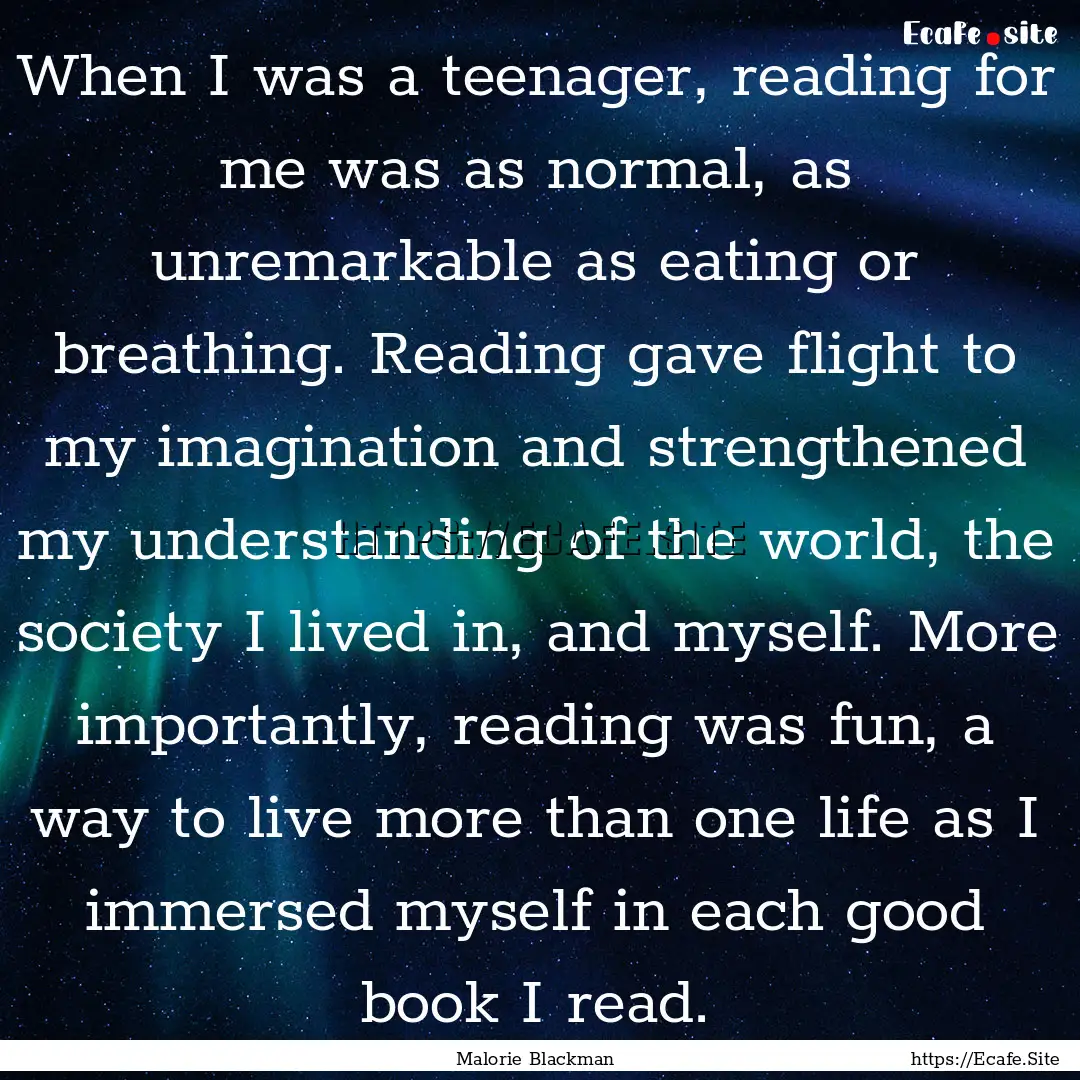 When I was a teenager, reading for me was.... : Quote by Malorie Blackman