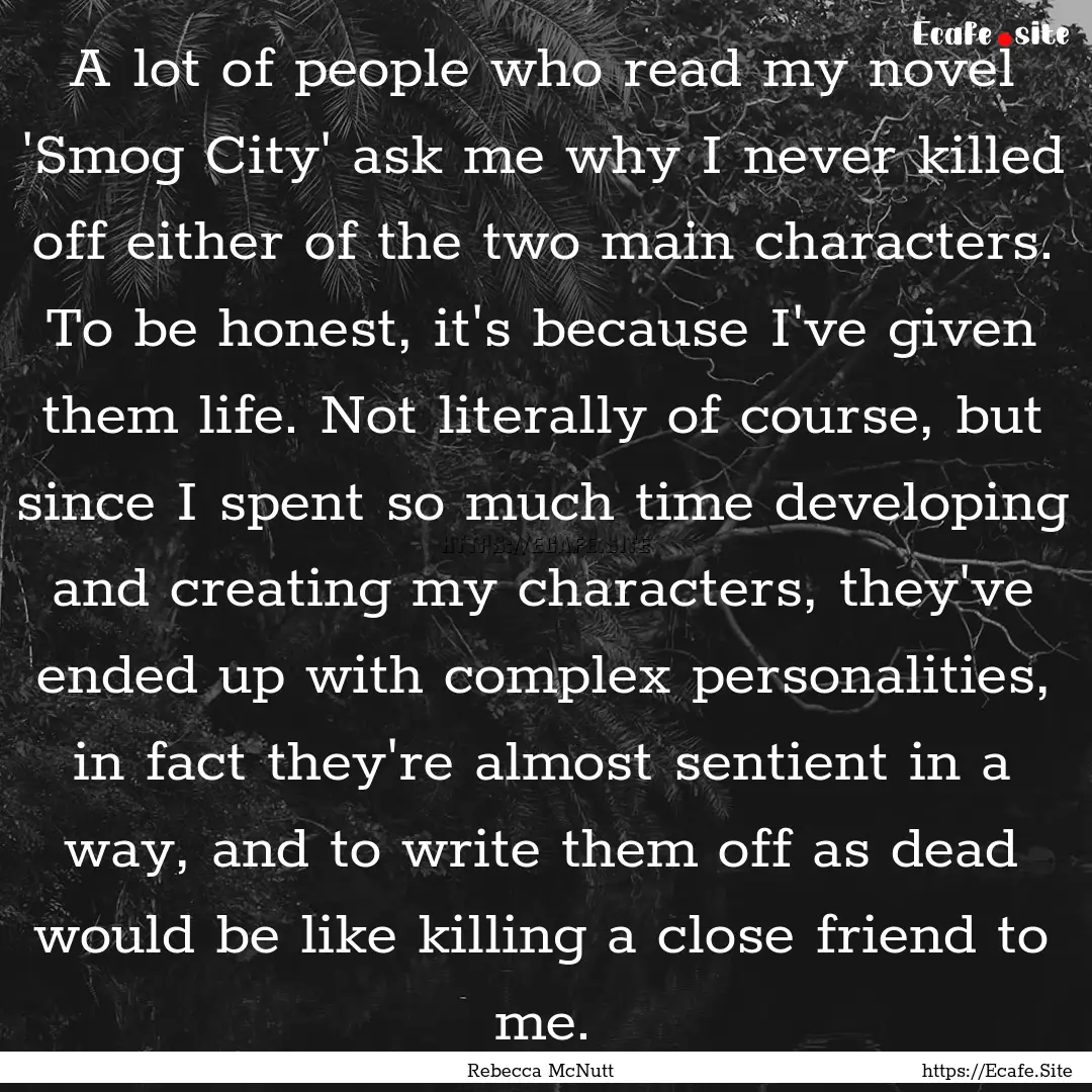 A lot of people who read my novel 'Smog City'.... : Quote by Rebecca McNutt