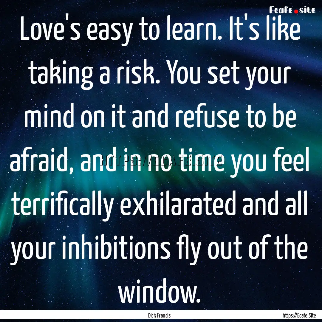 Love's easy to learn. It's like taking a.... : Quote by Dick Francis