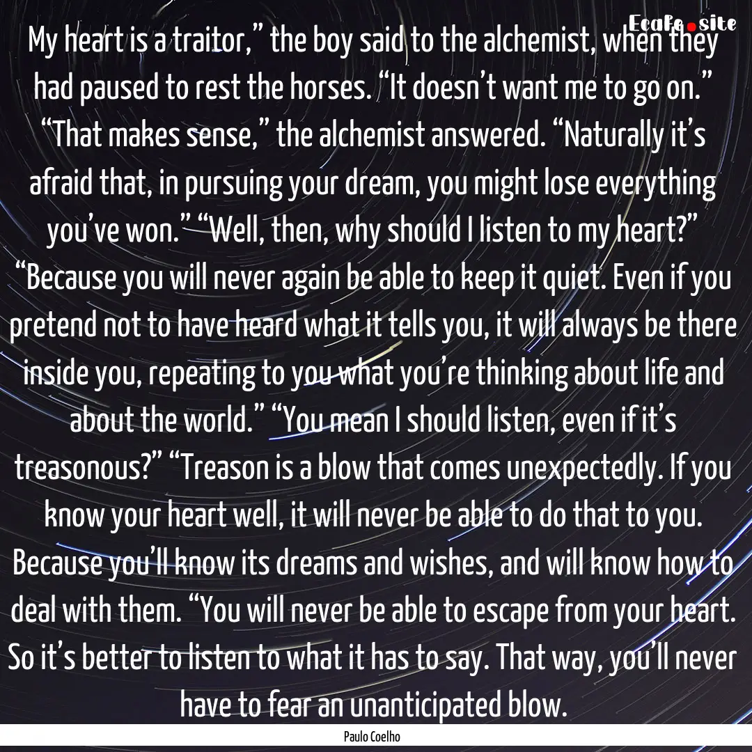 My heart is a traitor,” the boy said to.... : Quote by Paulo Coelho