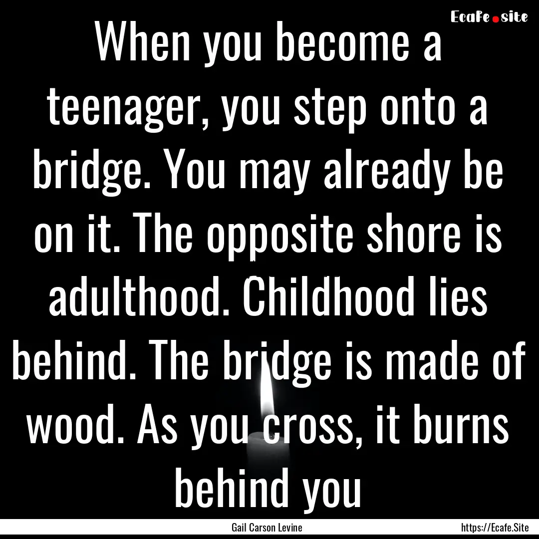 When you become a teenager, you step onto.... : Quote by Gail Carson Levine