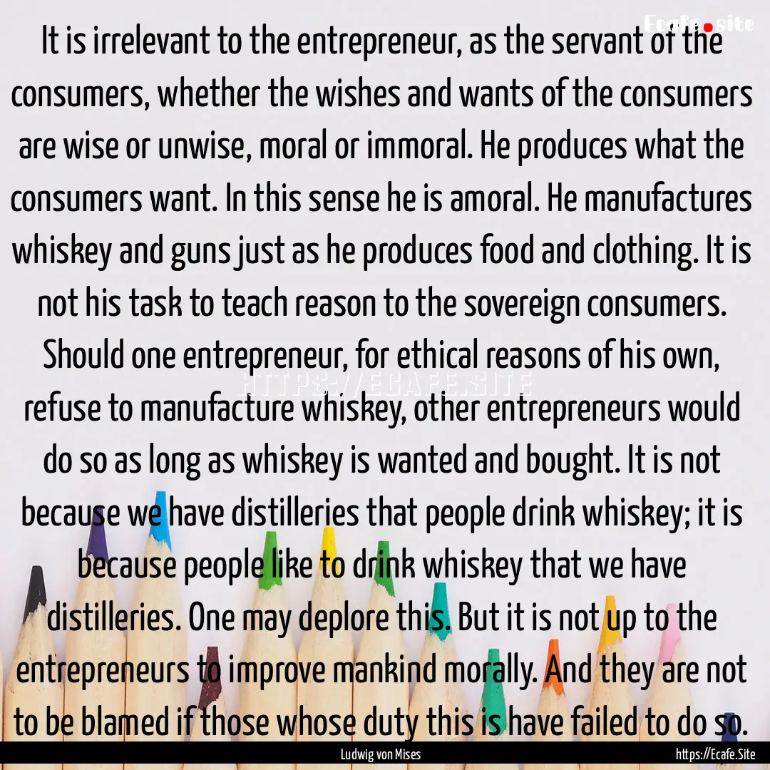 It is irrelevant to the entrepreneur, as.... : Quote by Ludwig von Mises