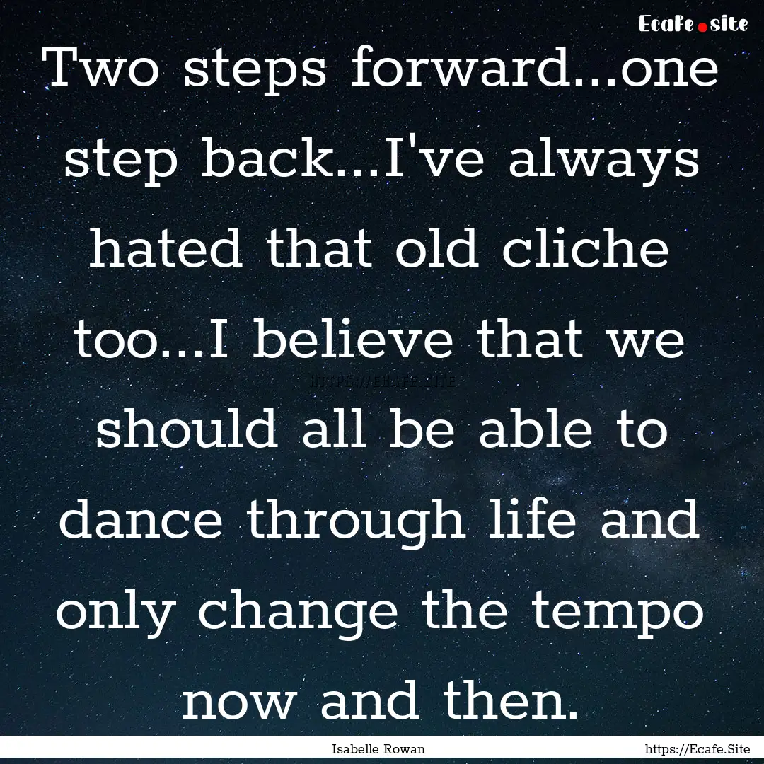 Two steps forward...one step back...I've.... : Quote by Isabelle Rowan