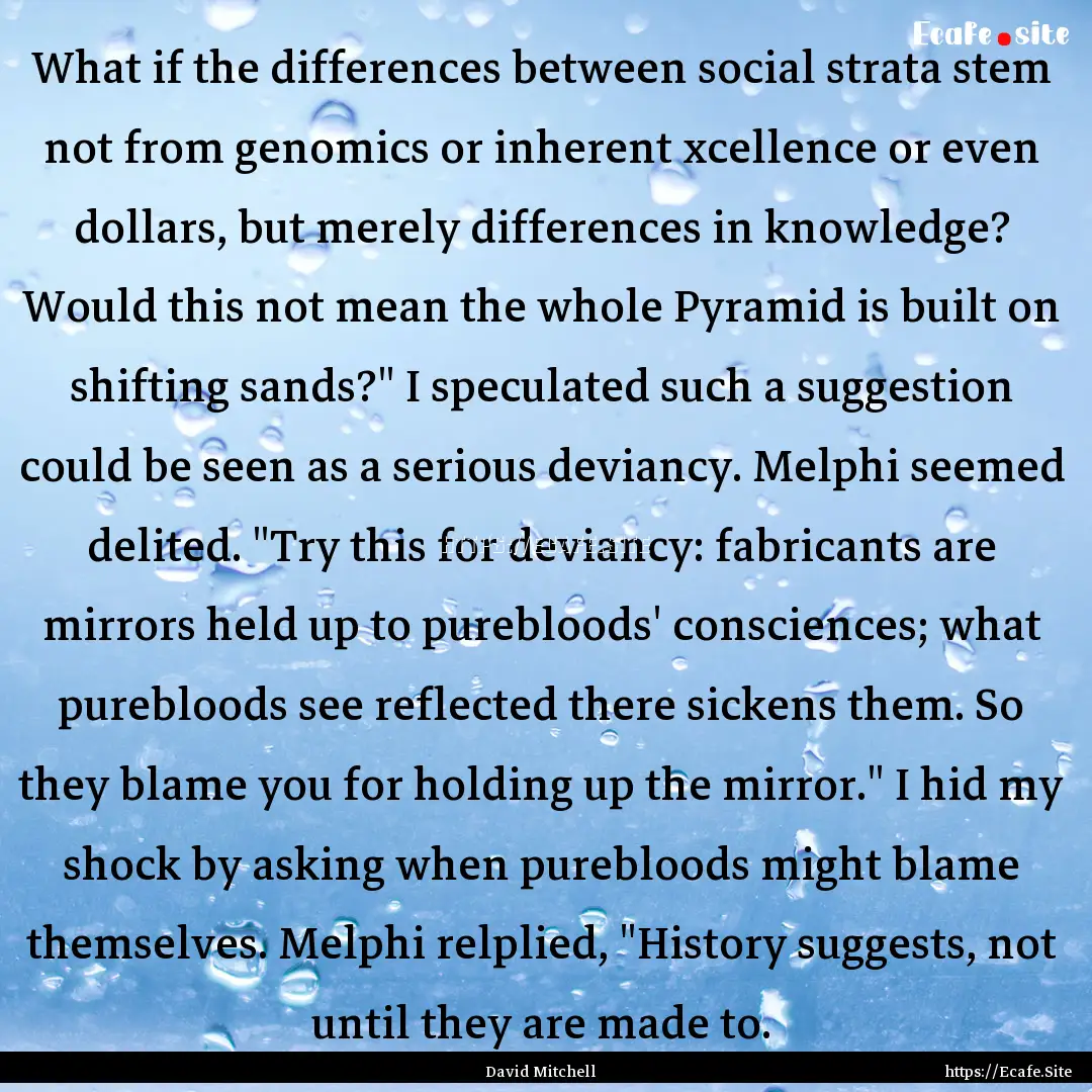 What if the differences between social strata.... : Quote by David Mitchell