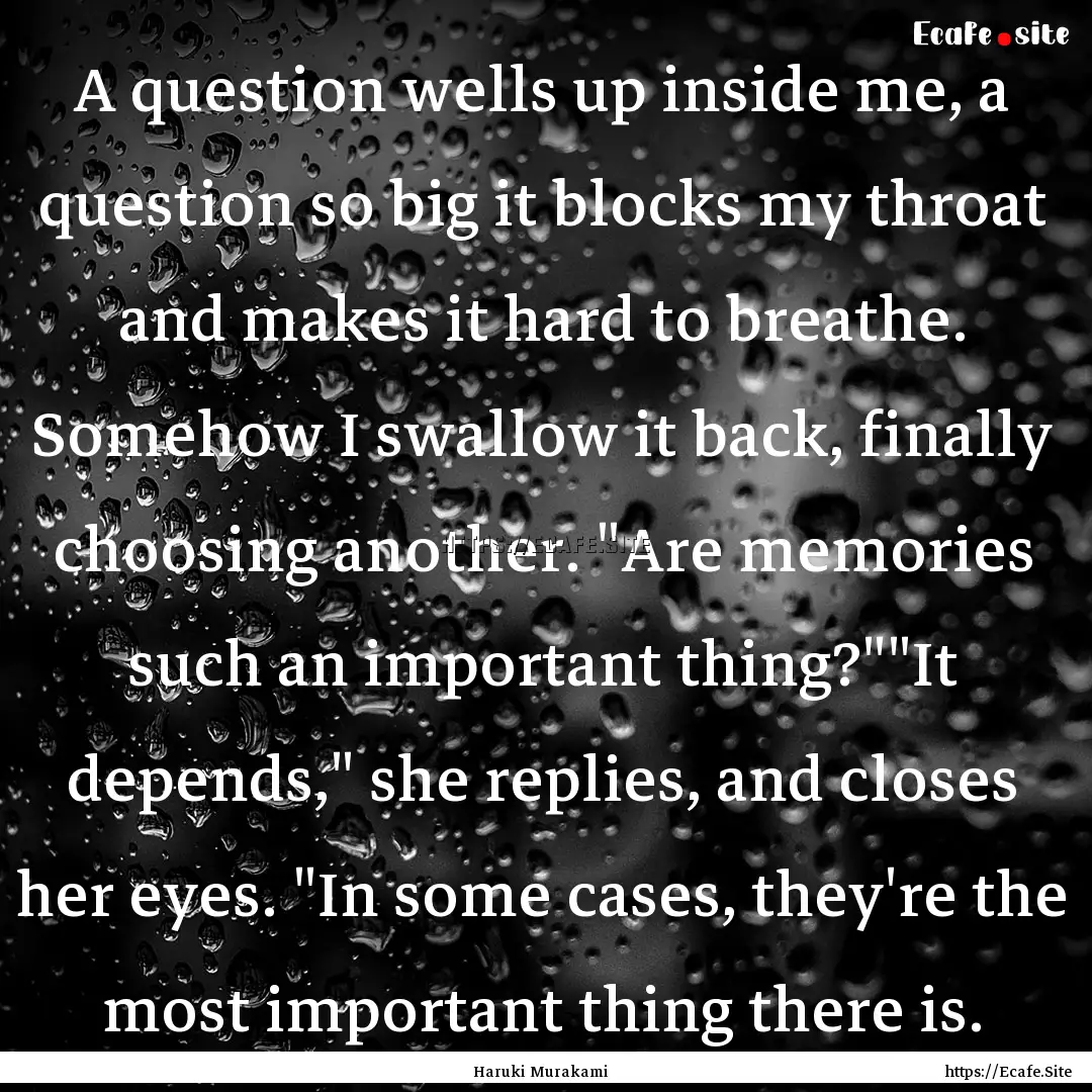 A question wells up inside me, a question.... : Quote by Haruki Murakami