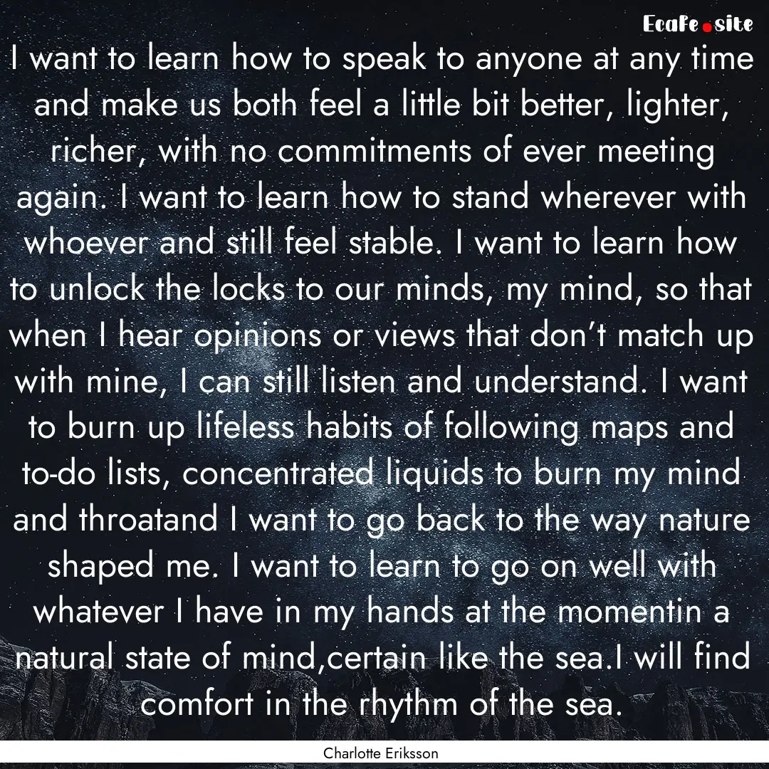 I want to learn how to speak to anyone at.... : Quote by Charlotte Eriksson