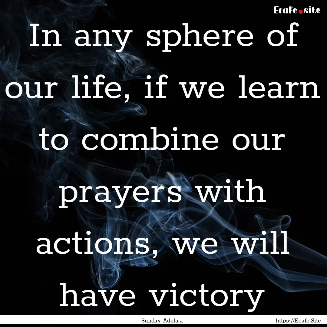 In any sphere of our life, if we learn to.... : Quote by Sunday Adelaja