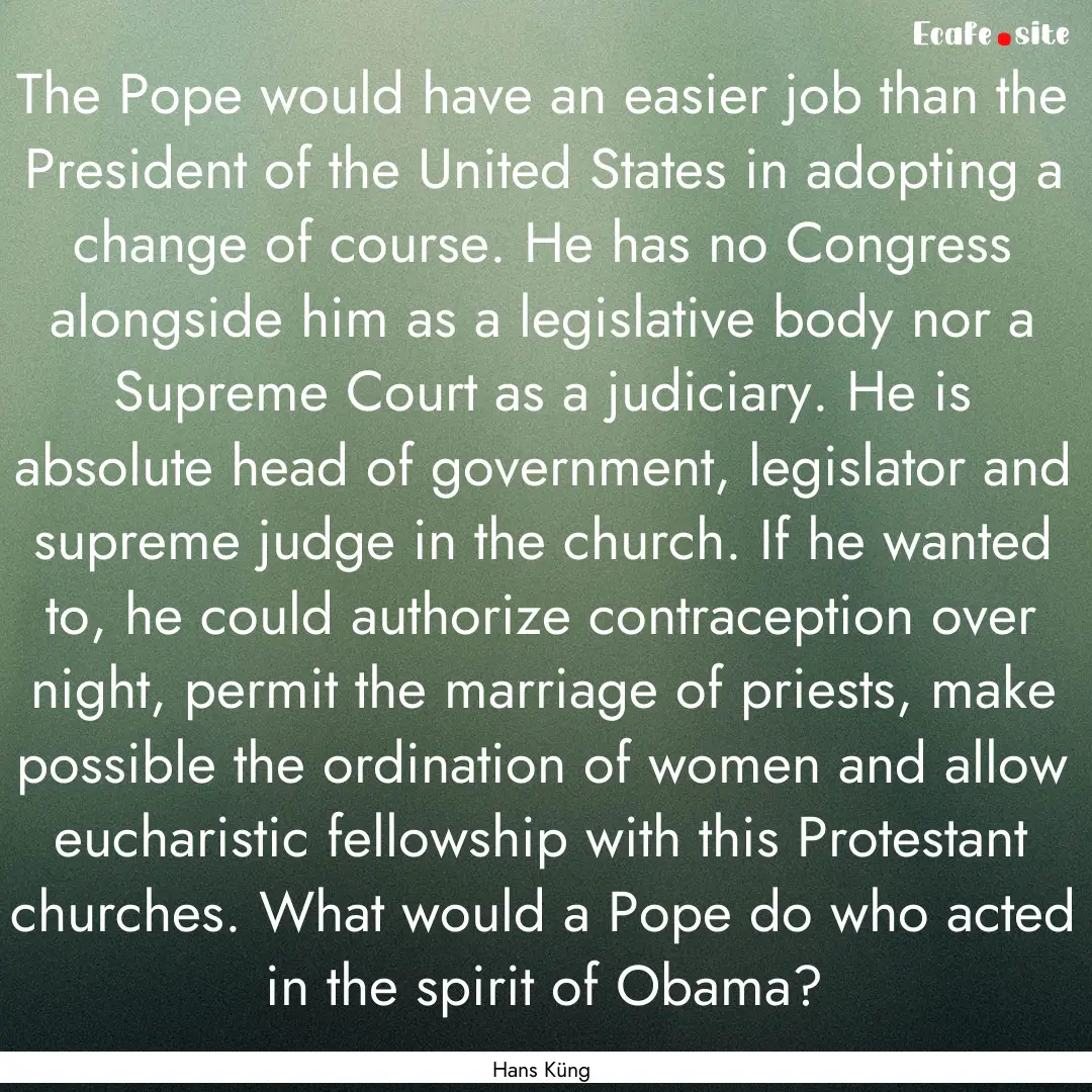 The Pope would have an easier job than the.... : Quote by Hans Küng