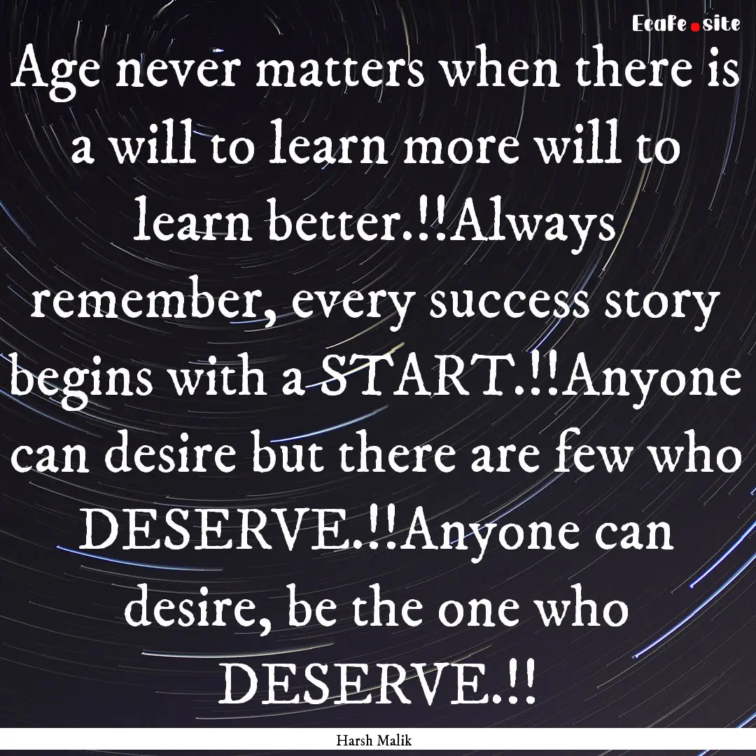 Age never matters when there is a will to.... : Quote by Harsh Malik