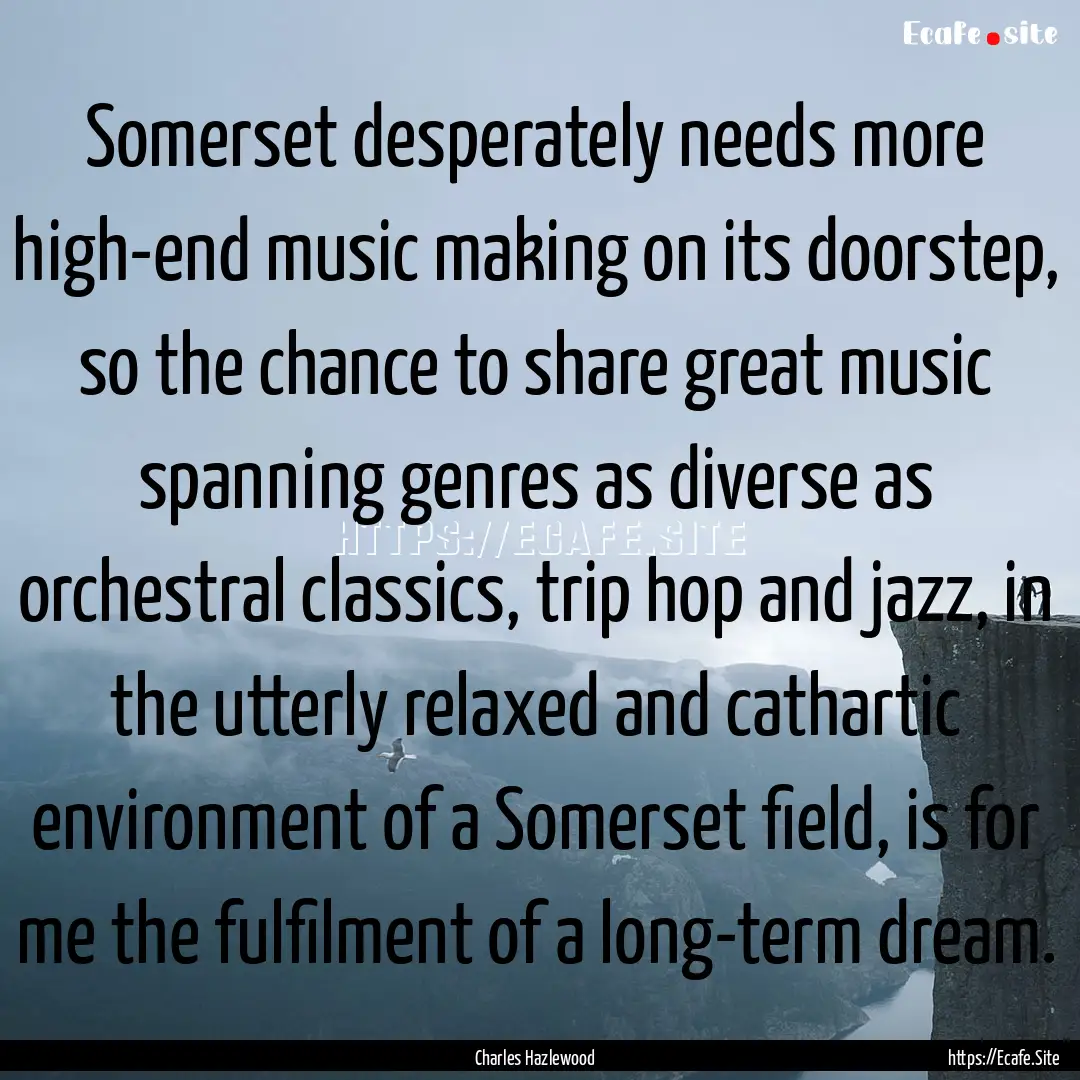 Somerset desperately needs more high-end.... : Quote by Charles Hazlewood