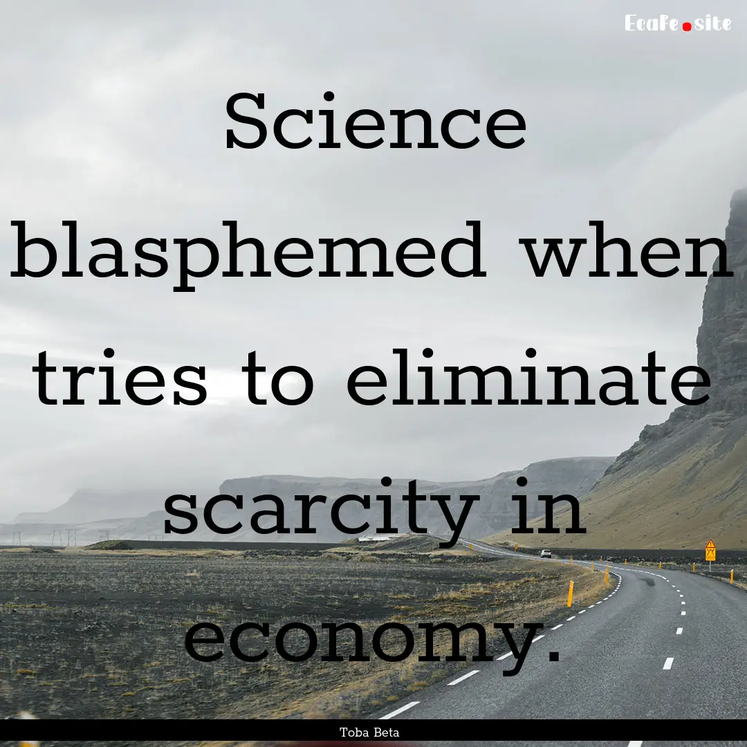 Science blasphemed when tries to eliminate.... : Quote by Toba Beta