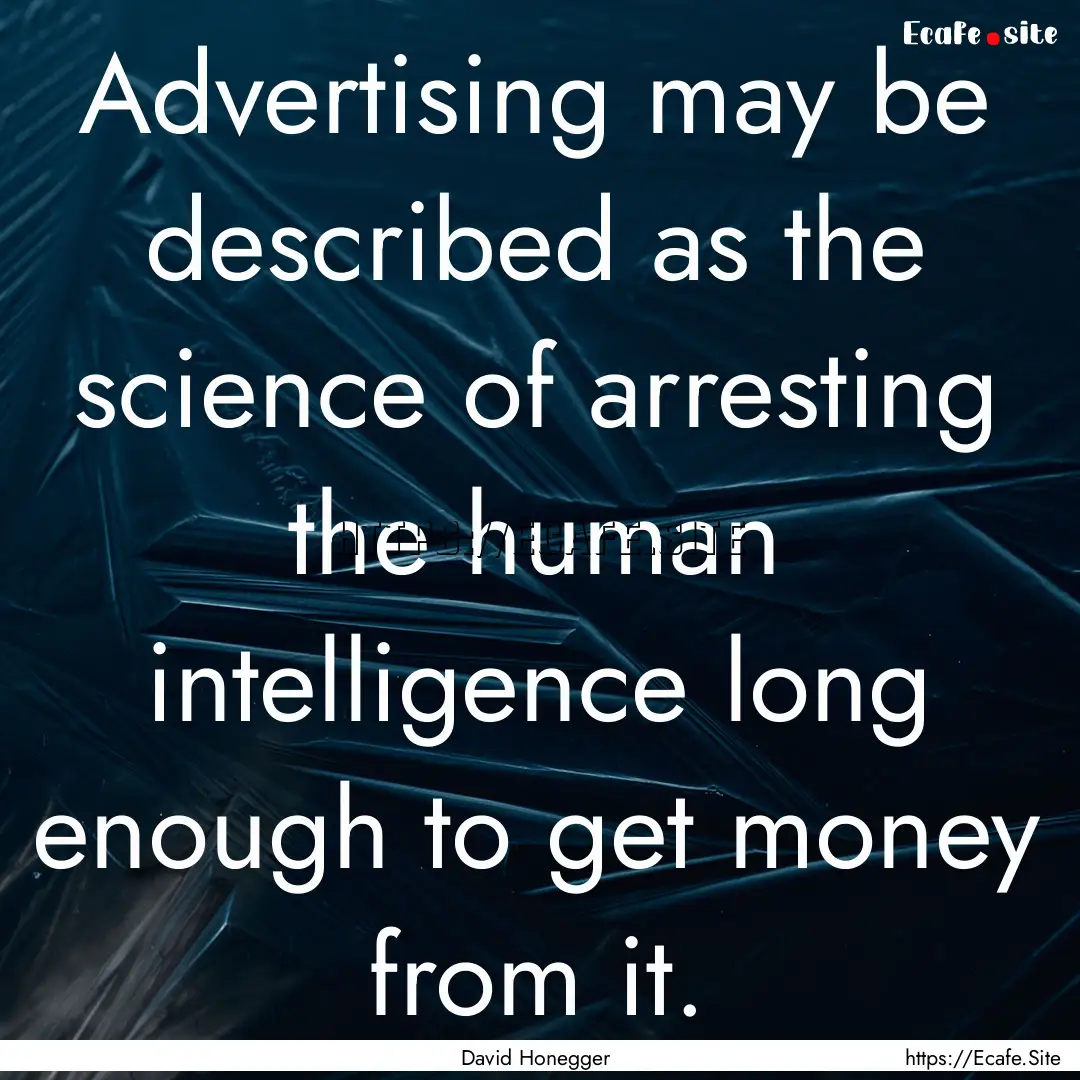 Advertising may be described as the science.... : Quote by David Honegger