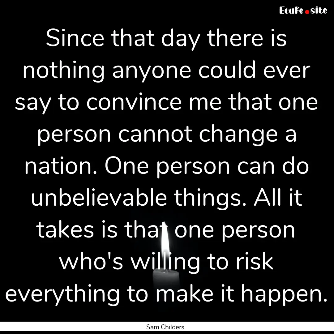 Since that day there is nothing anyone could.... : Quote by Sam Childers