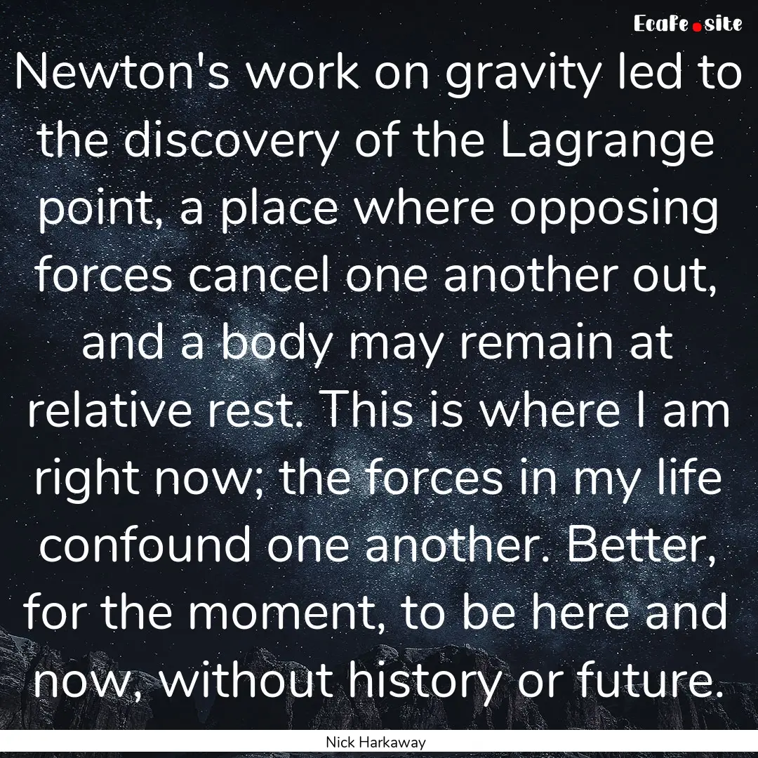 Newton's work on gravity led to the discovery.... : Quote by Nick Harkaway