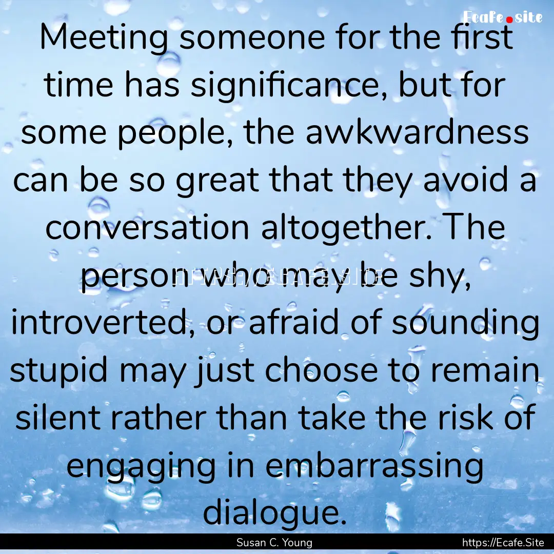 Meeting someone for the first time has significance,.... : Quote by Susan C. Young