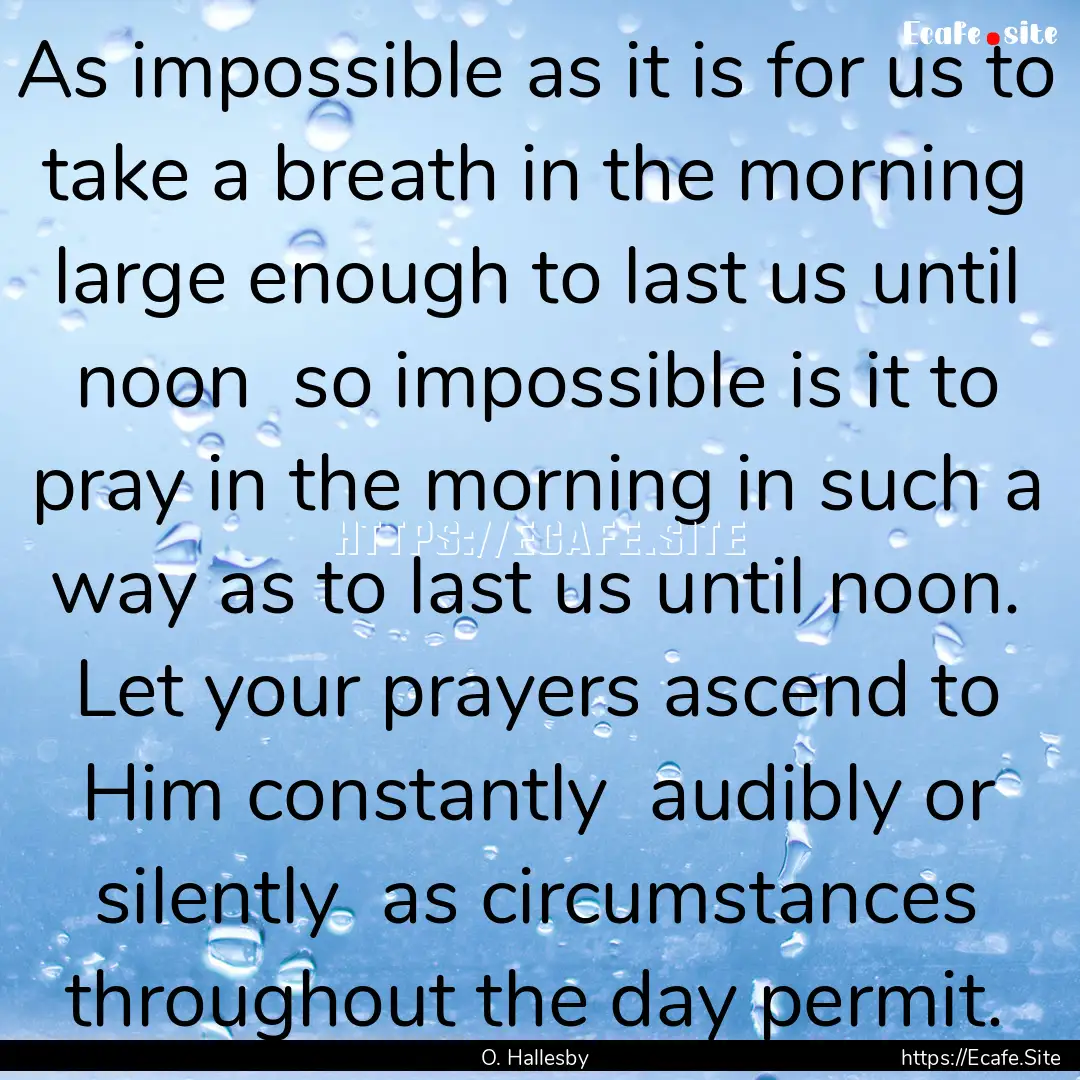 As impossible as it is for us to take a breath.... : Quote by O. Hallesby