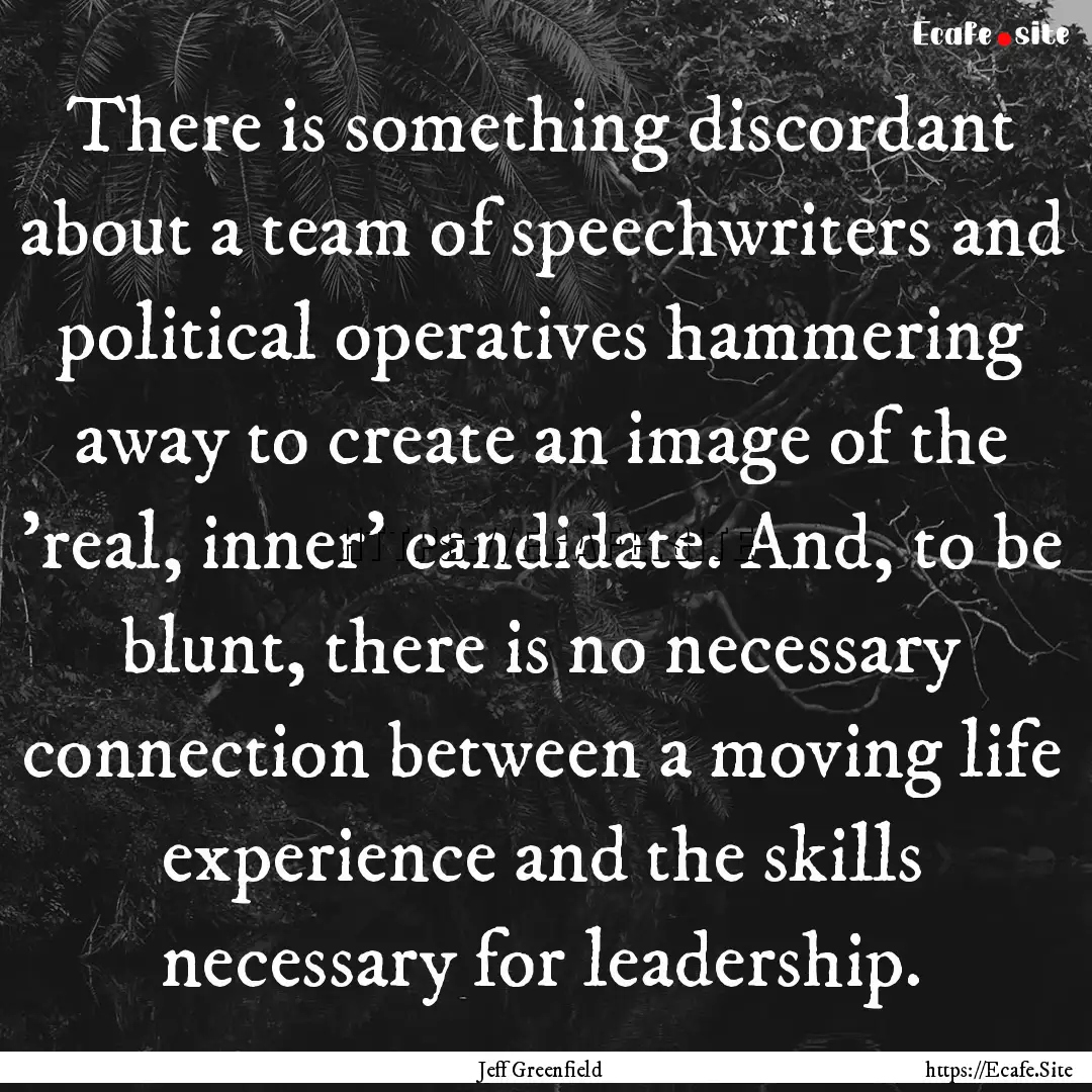 There is something discordant about a team.... : Quote by Jeff Greenfield