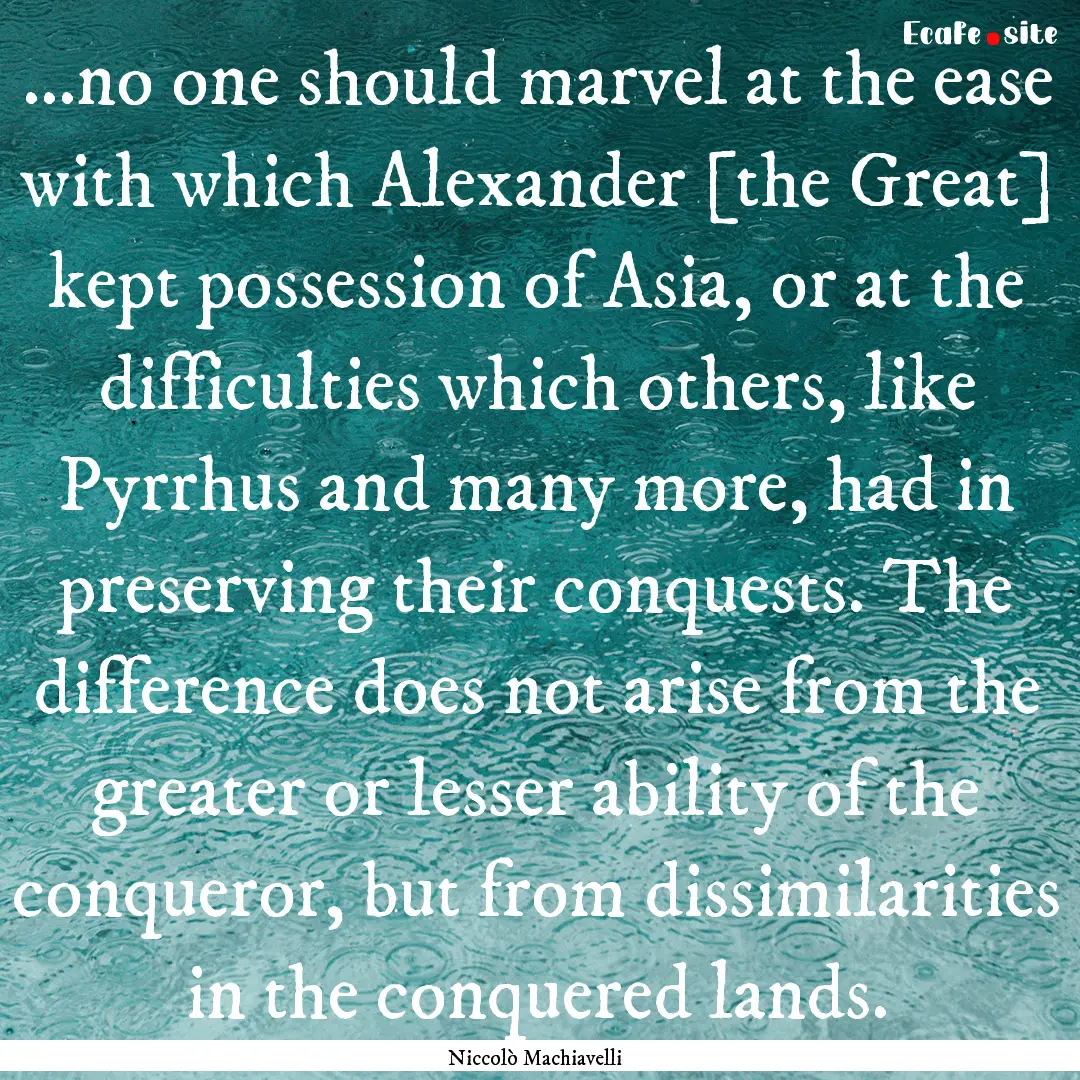 ...no one should marvel at the ease with.... : Quote by Niccolò Machiavelli