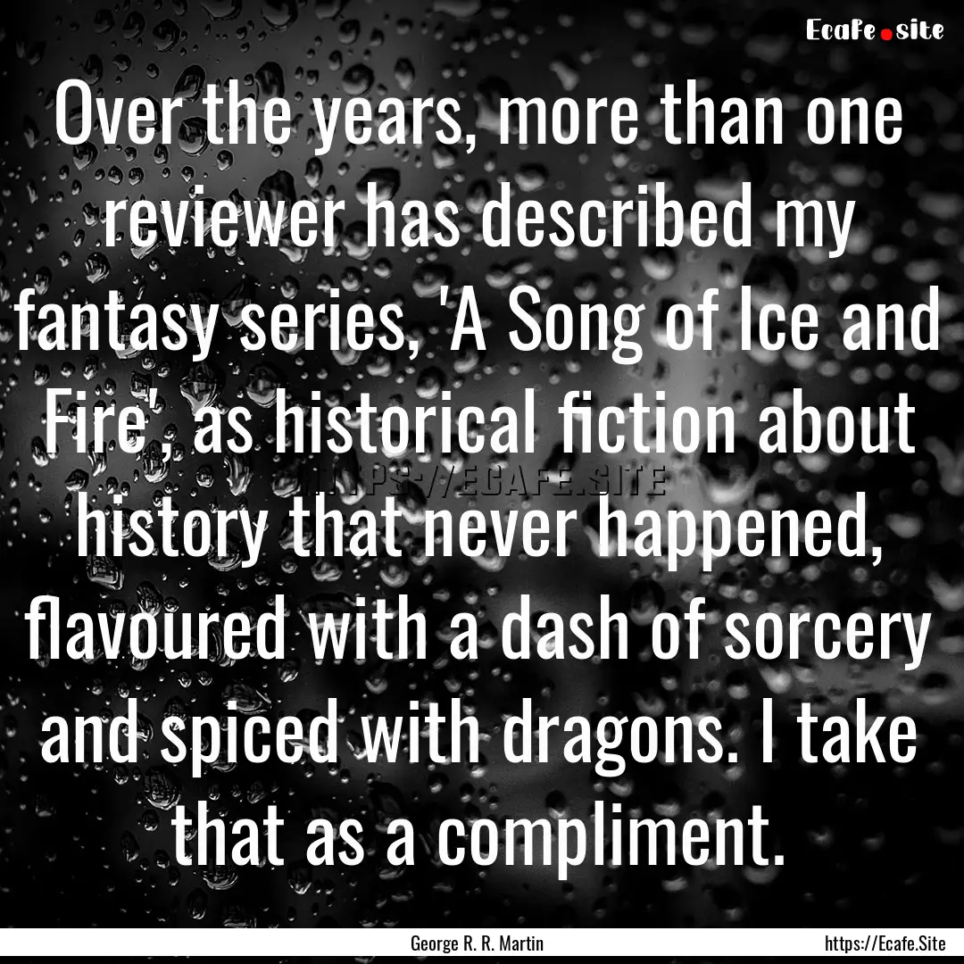 Over the years, more than one reviewer has.... : Quote by George R. R. Martin